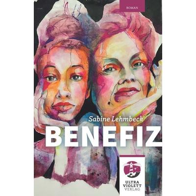 Benefiz. Ein Plädoyer für weibliche Solidarität, Taschenbuch von Sabine Lehmbeck, Ultraviolett Verlag