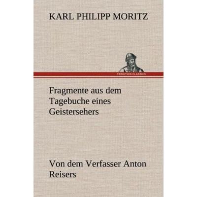 Fragmente aus dem Tagebuche eines Geistersehers, Gebundene Ausgabe von Karl Philipp Moritz, Tredition, 978-3-8472-5751-6