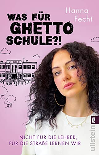 Hanna Fecht - Was für Ghettoschule?!: Nicht für die Lehrer, für die Straße lernen wir Vom Überleben an einer sogenannten Problemschule - Preis vom 09.10.2026 07:28:09 h