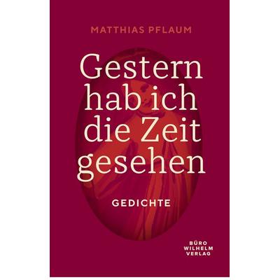 Gestern hab ich die Zeit gesehen, Taschenbuch von Matthias Pflaum, Büro Wilhelm Verlag, 978-3-912379-04-4