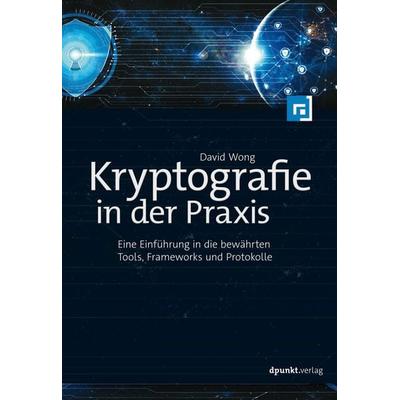 Kryptografie in der Praxis, Taschenbuch von David Wong, Dpunkt.verlag, 978-3-86490-939-9