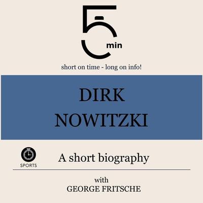 Dirk Nowitzki: A short biography - 5 Minutes,5 Minute Biographies,George Fritsche, Audio, 9783754508145