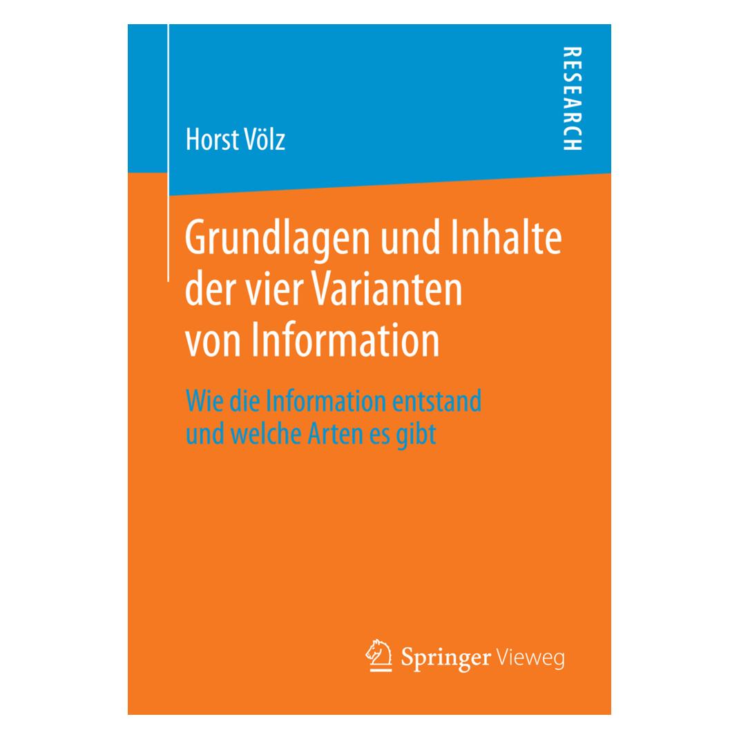 Springer Grundlagen und Inhalte der vier Varianten von Information (Deutsch, Softcover, Horst Völz) (55559268)