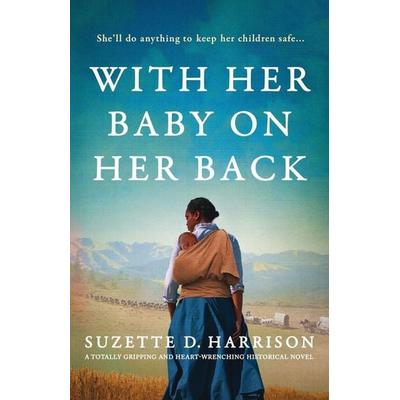 With Her Baby on Her Back, Taschenbuch von Suzette D. Harrison, Bookouture, 978-1-83618-156-9