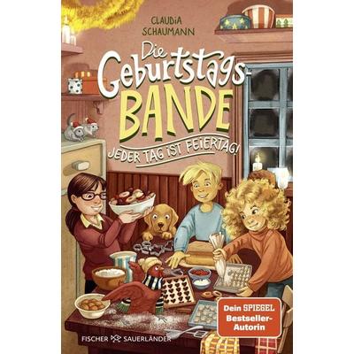Die Geburtstagsbande. Jeder Tag ist Feiertag!, Gebundene Ausgabe von Claudia Schaumann, Fischer Sauerländer, 978-3-7373-4298-8