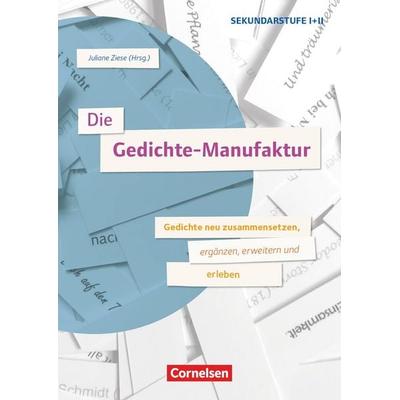 Die Gedichte-Manufaktur - Gedichte neu zusammensetzen, ergänzen, erweitern und erleben, Taschenbuch von Juliane Ziese, Cornelsen Pädagogik,