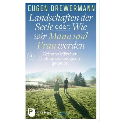 Landschaften der Seele oder: Wie wir Mann und Frau werden, Gebundene Ausgabe von Eugen Drewermann, Patmos Verlag, 978-3-8436-0619-6
