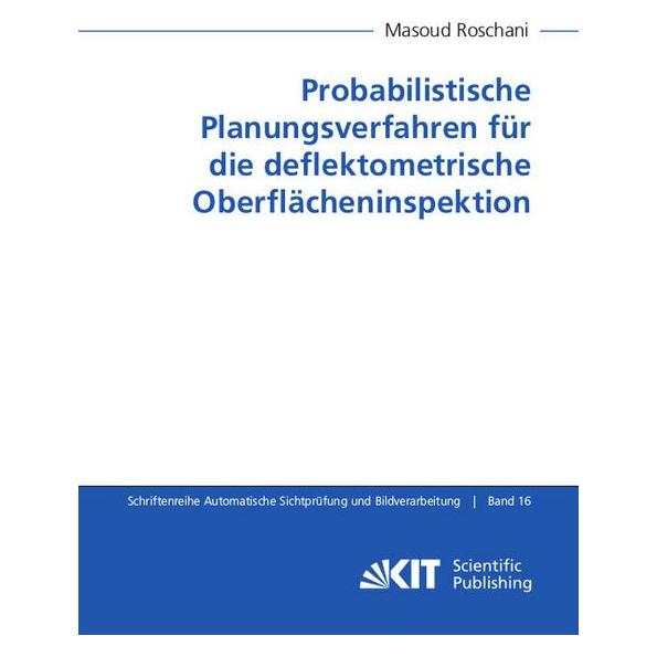 KIT Scientific Publishing Probabilistische Planungsverfahren für die deflektometrische Oberflächeninspektion (Deutsch, Softcover, Masoud Roschani) (56113588)