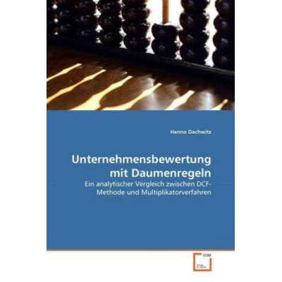 Dachwitz, H: Unternehmensbewertung mit Daumenregeln, Taschenbuch von Hanno Dachwitz, VDM, 978-3-639-35064-7