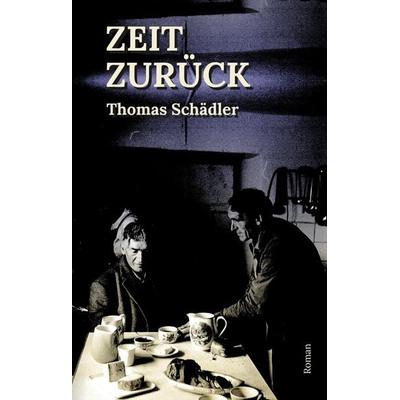 Zeit zurück, Gebundene Ausgabe von Thomas Schädler, Tredition, 978-3-347-78612-7