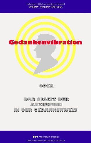 Atkinson, William Walker - Gedankenvibration oder Das Gesetz der Anziehung in der Gedankenwelt - Preis vom 09.10.2026 07:28:09 h