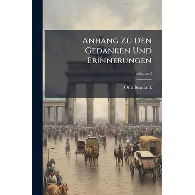Anhang Zu Den Gedanken Und Erinnerungen, Taschenbuch von Otto Bismarck, Legare Street Press, 978-1-02-379392-6
