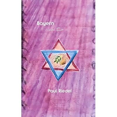 Bayern und Bier, Taschenbuch von Paul Riedel, BoD – Books on Demand, 978-3-7583-0659-4