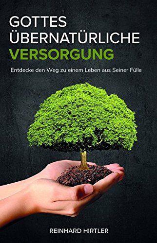 Reinhard Hirtler - Gottes übernatürliche Versorgung: Entdecke den Weg zu einem Leben aus Seiner Fülle - Preis vom 13.10.2026 11:25:28 h