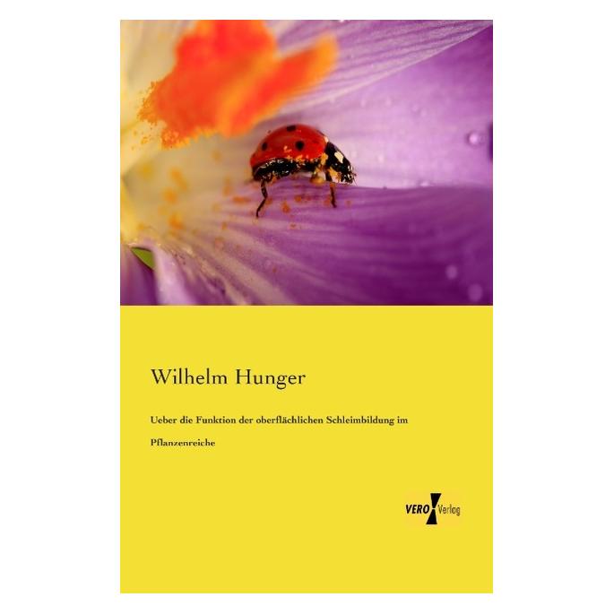 Hansebooks Ueber die Funktion der oberflächlichen Schleimbildung im Pflanzenreiche (Deutsch, Softcover, Wilhelm Hunger) (8045923)