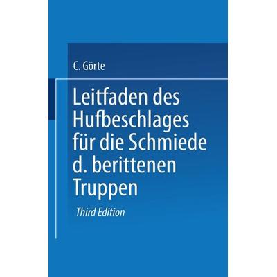 Leitfaden des Hufbeschlages für die Schmiede der berittenen Truppen, Taschenbuch von Conrad Görte, Springer Berlin, 978-3-662-34255-8