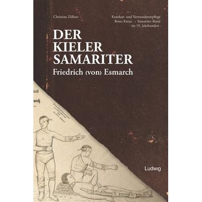 Der Kieler Samariter Friedrich (von) Esmarch (1823-1908), Taschenbuch von Christian Zöllner, Verlag Ludwig, 978-3-86935-426-2