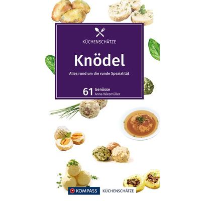 KOMPASS Küchenschätze Knödel, Gebundene Ausgabe von Anna Wiesmüller, KOMPASS Freytag & Berndt, 978-3-99121-833-3