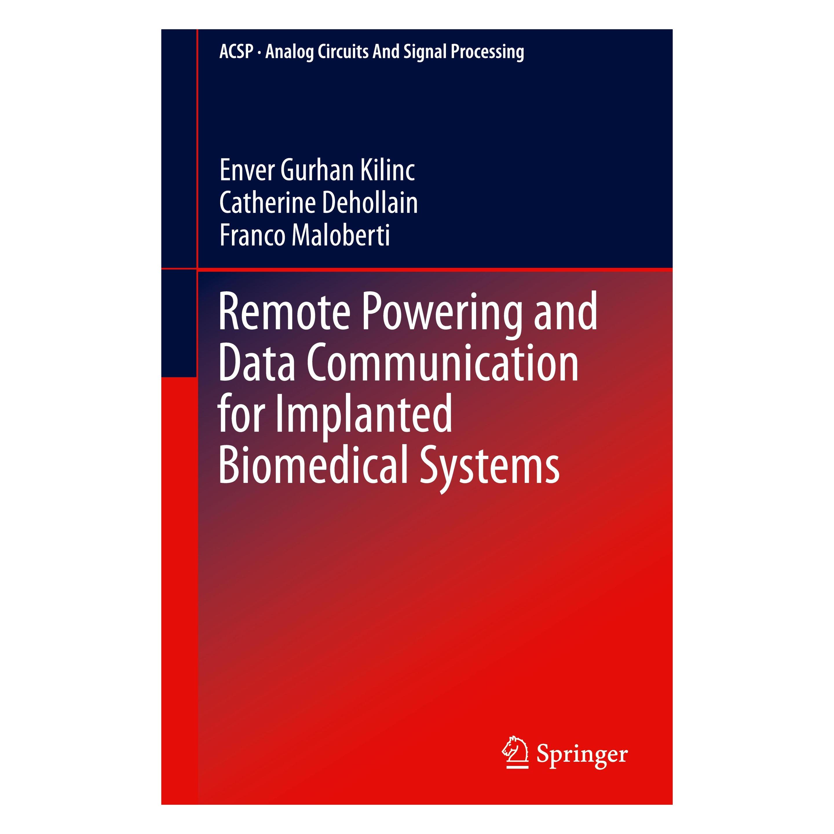 Springer Remote Powering and Data Communication for Implanted Biomedical Systems (Englisch, Hardcover, Catherine Dehollain, Enver Gurhan Kilinc, Franco Maloberti) (9783319211787)