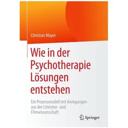 Wie in der Psychotherapie Lösungen entstehen, Fachbücher von Christian Mayer