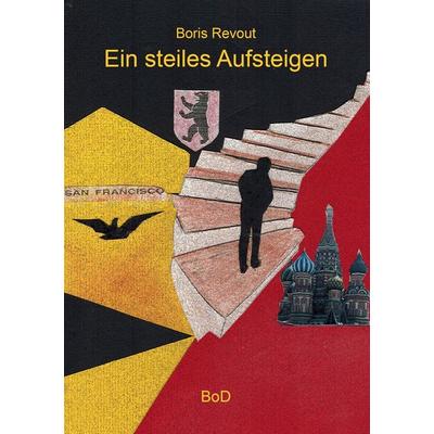 Ein steiles Aufgteigen, Taschenbuch von Boris Revout, BoD – Books on Demand, 978-3-7528-9719-7