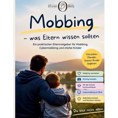 Mobbing - was Eltern wissen sollten, Taschenbuch von Olivier Betz, BoD – Books on Demand, 978-3-696-78134-7