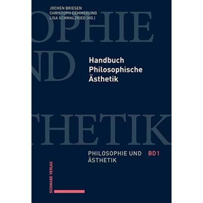 Handbuch Philosophische Ästhetik, Gebundene Ausgabe von , Schwabe Verlag Basel, 978-3-7965-5189-5