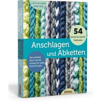 Anschlagen und Abketten, Gebundene Ausgabe von Leslie Ann Bestor, Stiebner, 978-3-8307-0926-8