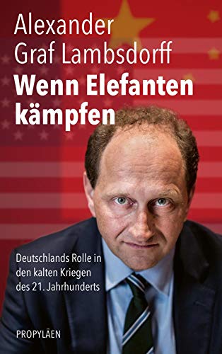 Alexander Graf Lambsdorff - Wenn Elefanten kämpfen: Deutschlands Rolle in den kalten Kriegen des 21. Jahrhunderts - Preis vom 15.10.2026 23:06:25 h