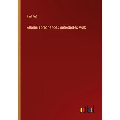 Allerlei sprechendes gefiedertes Volk, Taschenbuch von Karl Russ, Outlook, 978-3-368-40502-1