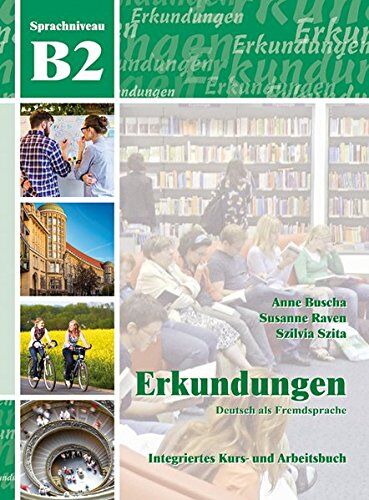 Anne Buscha - Erkundungen Deutsch als Fremdsprache B2: Integriertes Kurs- und Arbeitsbuch - Preis vom 18.10.2026 19:22:15 h