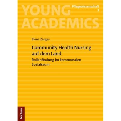 Community Health Nursing auf dem Land, Taschenbuch von Elena Zarges, Tectum Wissenschaftsverlag, 978-3-8288-4914-3