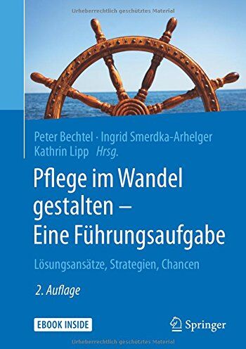 Peter Bechtel - Pflege im Wandel gestalten - Eine Führungsaufgabe: Lösungsansätze, Strategien, Chancen - Preis vom 09.10.2026 07:28:09 h