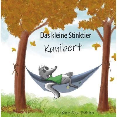 Das kleine Stinktier Kunibert, Gebundene Ausgabe von Karin Elisa Fröhlich, Buchschmiede, 978-3-99152-689-6