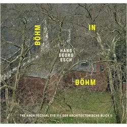 Hans Georg Esch. Bhm in Bhm - Der architektonische Blick II / The Architectural Eye II, Fachbücher von Raimund Stecker, Hans Georg Esch, Paul Böhm