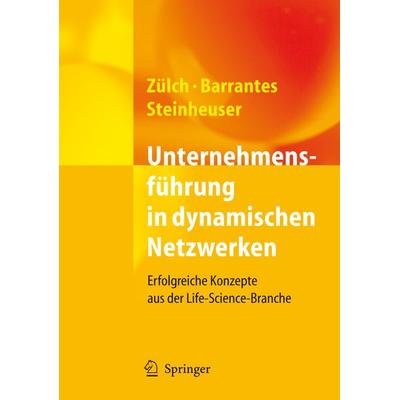 Unternehmensführung in dynamischen Netzwerken, Gebundene Ausgabe von Joachim Zülch,Luis Barrantes,Sylvia Steinheuser, Springer Berlin,