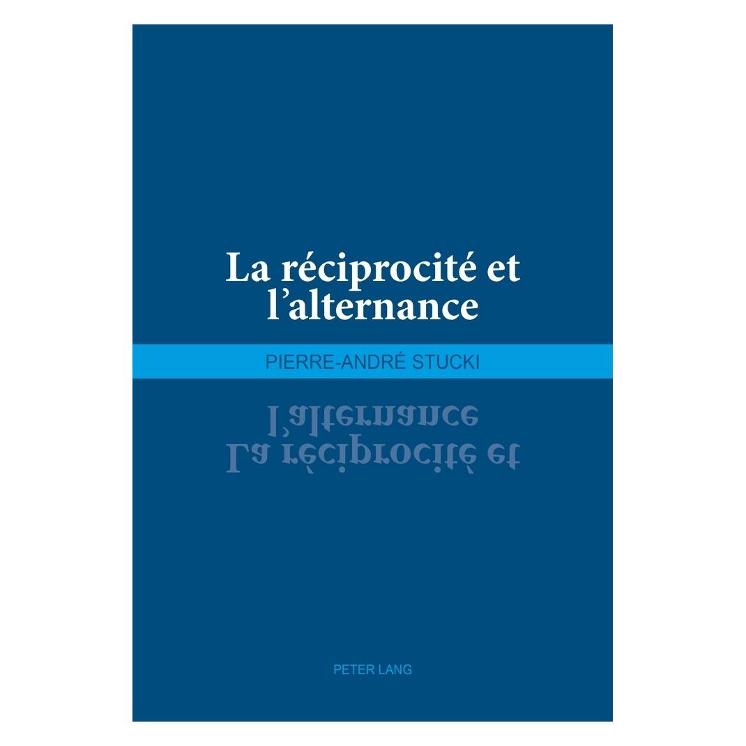 Peter Lang La réciprocité et l'alternance (Französisch, Softcover, Pierre-André Stucki) (56026565)
