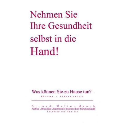 Nehmen Sie Ihre Gesundheit selbst in die Hand!, Taschenbuch von Walter Mauch, BoD – Books on Demand, 978-3-8311-3810-4