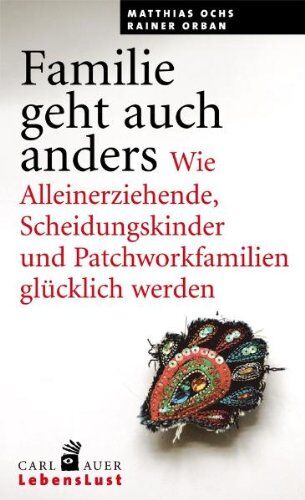 Matthias Ochs - Familie geht auch anders: Wie Alleinerziehende, Scheidungskinder und Patchworkfamilien glücklich werden - Preis vom 06.10.2026 07:26:00 h