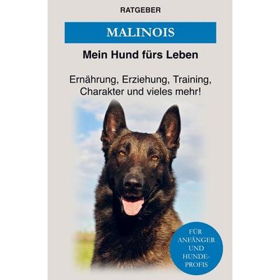 Malinois, Taschenbuch von Mein Hund fürs Leben Ratgeber, Bookmundo Direct, 978-94-036-1918-7