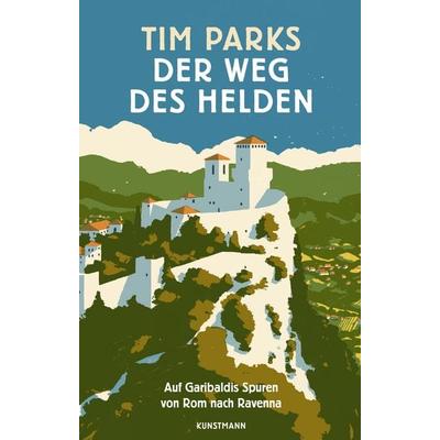 Der Weg des Helden, Gebundene Ausgabe von Tim Parks, Kunstmann, A, 978-3-95614-485-1