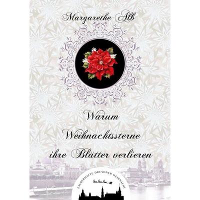 Warum Weihnachtssterne ihre Blätter verlieren, Taschenbuch von Margarethe Alb, BoD – Books on Demand, 978-3-7583-3961-5