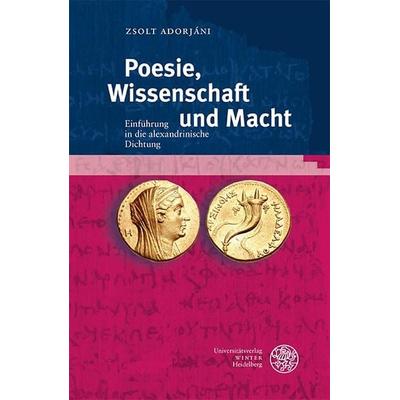 Poesie, Wissenschaft und Macht, Taschenbuch von Zsolt Adorjáni, Universitätsverlag Winter GmbH Heidelberg, 978-3-8253-9601-5
