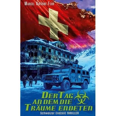 Der Tag an dem die Träume endeten, Gebundene Ausgabe von Marcel Antoine Fehr, EK-2 Publishing, 978-3-96403-442-7