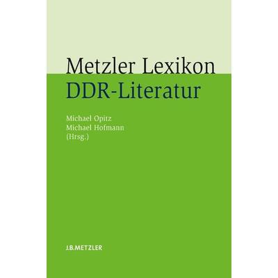 Metzler Lexikon DDR-Literatur, Gebundene Ausgabe von Julian Kanning, J.B. Metzler, Part of Springer Nature - Springer-Verlag GmbH, 978-3-476-02238-7