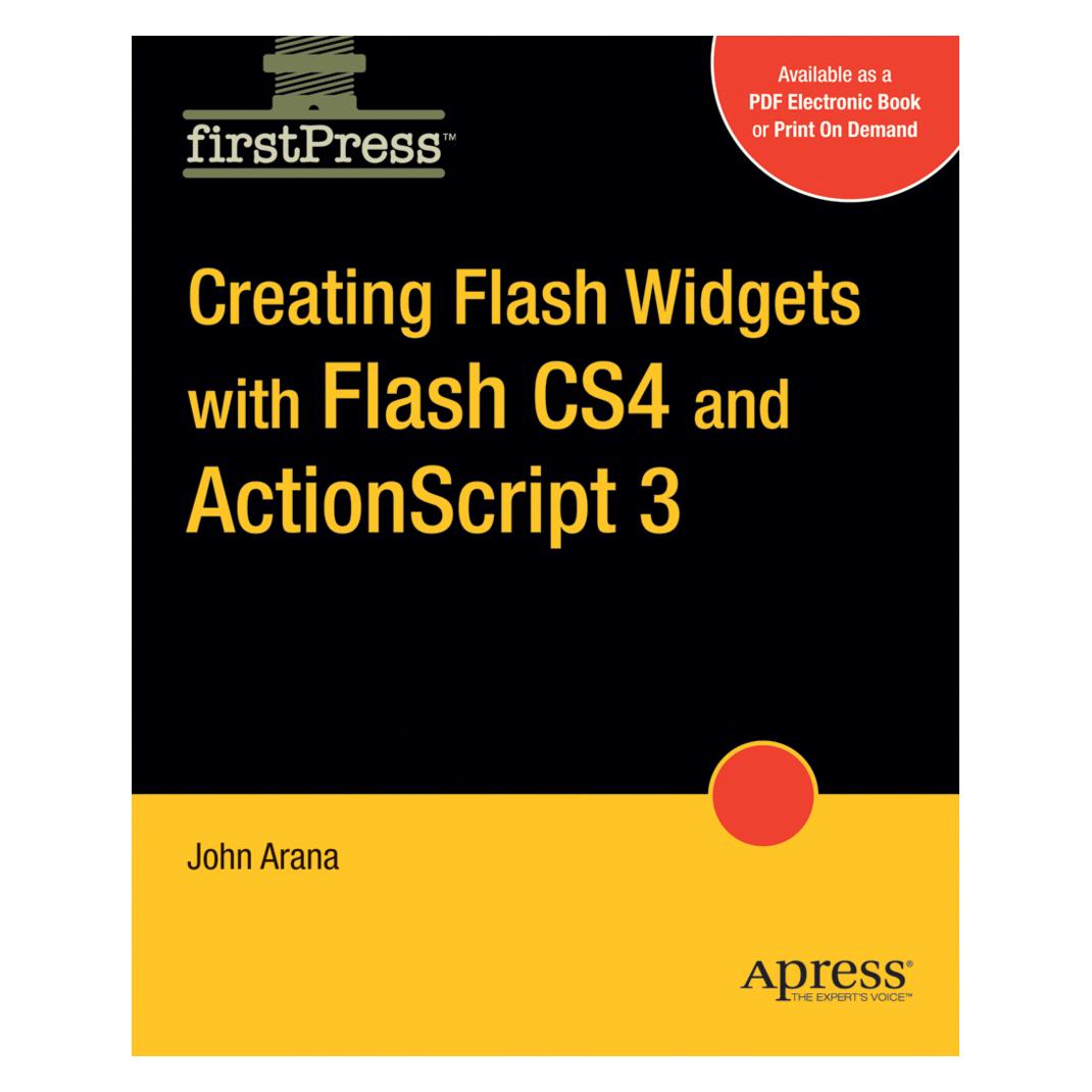 Springer Creating Flash Widgets with Flash CS4 and ActionScript 3.0 (Englisch, Softcover, John Arana) (55512572)
