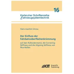 Der Einfluss der Fahrbahnoberflächenkrümmung auf den Rollwiderstand, die Cornering Stiffness und die, Fachbücher von Hans-Joachim Unrau