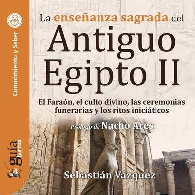GuíaBurros: La enseñanza sagrada del Antiguo Egipto II - Sebastián Vázquez, Audio, 9788419129819