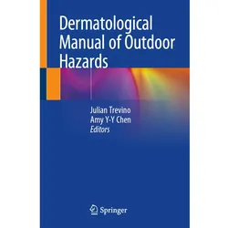 Dermatological Manual of Outdoor Hazards, Fachbücher von Julian Trevino, Amy Y-Y Chen