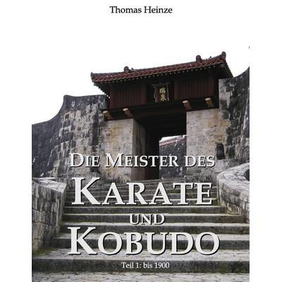 Die Meister des Karate und Kobudo, Taschenbuch von Thomas Fritsch, BoD – Books on Demand, 978-3-8391-1785-9